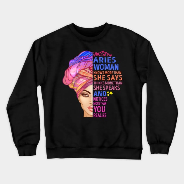 Aries Woman Knows More Than She Says Thinks More Than She Speaks And Notices More Than You Realize Crewneck Sweatshirt by SusanFields